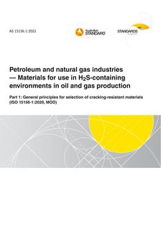 AS 15156.1: 05/13/2022 Petroleum and natural gas industries – Materials for use in H2S-containing environments in oil and gas production, Part 1: General principles for selection of cracking-resistant materials (ISO 15156-1:2020, MOD)