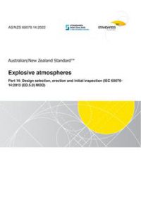 AS/NZS 60079.14: 06/24/2022 Explosive atmospheres, Part 14: Design selection, erection and initial inspection (IEC 60079-14:2013 (ED.5.0) MOD)