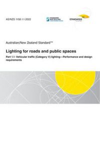 AS/NZS 1158.1.1: 06/24/2022 Lighting for roads and public spaces, Part 1.1: Vehicular traffic (Category V) lighting – Performance and design requirements
