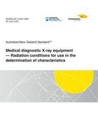 AS/NZS IEC 61267: 05/27/2022 Medical diagnostic X-ray equipment – Radiation conditions for use in the determination of characteristics