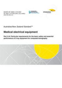 AS/NZS IEC 60601.2.44: 05/27/2022 Medical electrical equipment, Part 2.44: Particular requirements for the basic safety and essential performance of X-ray equipment for computed tomography