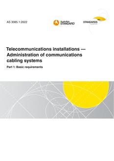 AS 3085.1: 06/03/2022 Telecommunications installations – Administration of communications cabling systems, Part 1: Basic requirements AS 3085.1: 06/03/2022 Telecommunications installations – Administration of communications cabling systems, Part 1: Basic requirements