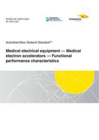 AS/NZS IEC 60976: 05/27/2022 Medical electrical equipment – Medical electron accelerators – Functional performance characteristics