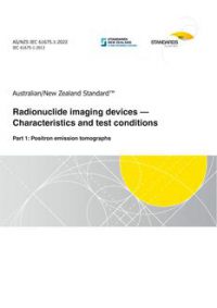 AS/NZS IEC 61675.1: 05/27/2022 Radionuclide imaging devices – Characteristics and test conditions, Part 1: Positron emission tomographs