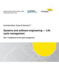 AS/NZS ISO/IEC/IEEE 24748.1: 05/27/2022 Systems and software engineering – Life cycle management, Part 1: Guidelines for life cycle management