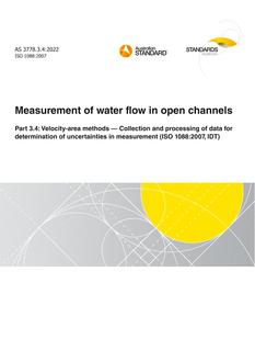 AS 3778.3.4: 06/09/2022 Measurement of water flow in open channels, Part 3.4: Velocity-area methods – Collection and processing of data for determination of uncertainties in measurement (ISO 1088:2007, IDT)