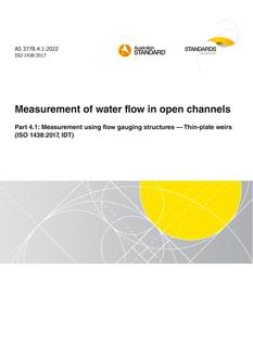 AS 3778.4.1: 06/10/2022 Measurement of water flow in open channels, Part 4.1: Measurement using flow gauging structures – Thin-plate weirs (ISO 1438:2017, IDT)