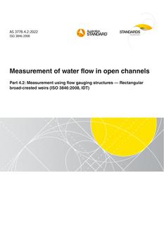 AS 3778.4.2: 06/09/2022 Measurement of water flow in open channels, Part 4.2: Measurement using flow gauging structures – Rectangular broad-crested weirs (ISO 3846:2008, IDT)