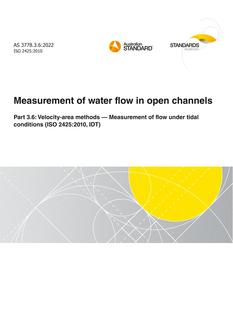 AS 3778.3.6: 06/10/2022 Measurement of water flow in open channels, Part 3.6: Velocity-area methods – Measurement of flow under tidal conditions (ISO 2425:2010, IDT)