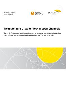 AS 3778.5.3: 06/09/2022 Measurement of water flow in open channels, Part 5.3: Guidelines for the application of acoustic velocity meters using the Doppler and echo correlation methods (ISO 15769:2010, IDT)