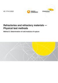 AS 1774.3: 06/10/2022 Refractories and refractory materials – Physical test methods, Method 3: Determination of cold modulus of rupture