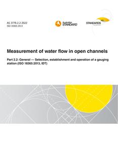 AS 3778.2.2: 06/09/2022 Measurement of water flow in open channels, Part 2.2: General – Selection, establishment and operation of a gauging station (ISO 18365:2013, IDT) AS 3778.2.2: 06/09/2022 Measurement of water flow in open channels, Part 2.2: General – Selection, establishment and operation of a gauging station (ISO 18365:2013, IDT)