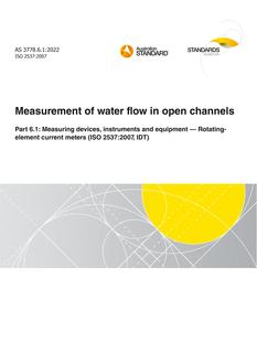 AS 3778.6.1: 06/10/2022 Measurement of water flow in open channels, Part 6.1: Measuring devices, instruments and equipment – Rotating-element current meters (ISO 2537:2007, IDT)