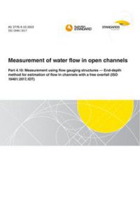 AS 3778.4.10: 06/09/2022 Measurement of water flow in open channels, Part 4.10: Measurement using flow gauging structures – End-depth method for estimation of flow in channels with a free overfall (ISO 18481:2017, IDT)