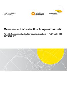 AS 3778.4.6: 06/10/2022 Measurement of water flow in open channels, Part 4.6: Measurement using flow gauging structures – Flat-V weirs (ISO 4377:2012, IDT)