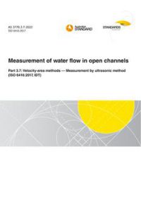 AS 3778.3.7: 06/10/2022 Measurement of water flow in open channels, Part 3.7: Velocity-area methods – Measurement by ultrasonic method (ISO 6416:2017, IDT)