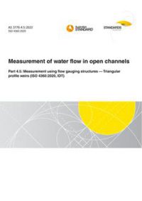 AS 3778.4.5: 06/09/2022 Measurement of water flow in open channels, Part 4.5: Measurement using flow gauging structures – Triangular profile weirs (ISO 4360:2020, IDT)