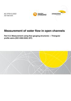 AS 3778.4.5: 06/09/2022 Measurement of water flow in open channels, Part 4.5: Measurement using flow gauging structures – Triangular profile weirs (ISO 4360:2020, IDT)