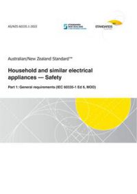 AS/NZS 60335.1: 06/24/2022 Household and similar electrical appliances – Safety, Part 1: General requirements (IEC 60335-1 Ed 6, MOD)