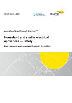 AS/NZS 60335.1: 06/24/2022 Household and similar electrical appliances – Safety, Part 1: General requirements (IEC 60335-1 Ed 6, MOD)
