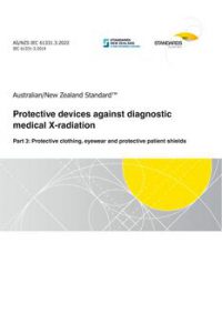 AS/NZS IEC 61331.3: 06/17/2022 Protective devices against diagnostic medical X-radiation, Part 3: Protective clothing, eyewear and protective patient shields