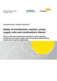 AS/NZS 61558.2.6: 06/24/2022 Safety of transformers, reactors, power supply units and combinations thereof, Part 2.6: Particular requirements and tests for safety isolating transformers and power supply units incorporating safety isolating transformers for general applications