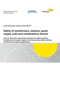 AS/NZS 61558.2.6: 06/24/2022 Safety of transformers, reactors, power supply units and combinations thereof, Part 2.6: Particular requirements and tests for safety isolating transformers and power supply units incorporating safety isolating transformers for general applications