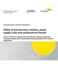 AS/NZS 61558.2.4: 06/24/2022 Safety of transformers, reactors, power supply units and combinations thereof, Part 2.4: Particular requirements and tests for isolating transformers and power supply units incorporating isolating transformers for general applications