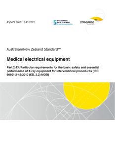 AS/NZS 60601.2.43: 06/17/2022 Medical electrical equipment, Part 2.43: Particular requirements for the basic safety and essential performance of X-ray equipment for interventional procedures (IEC 60601-2-43:2010 (ED. 2.2) MOD)