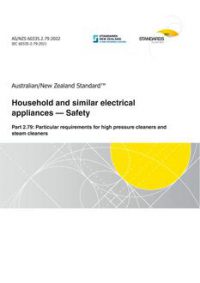 AS/NZS 60335.2.79: 06/24/2022 Household and similar electrical appliances – Safety, Part 2.79: Particular requirements for high pressure cleaners and steam cleaners