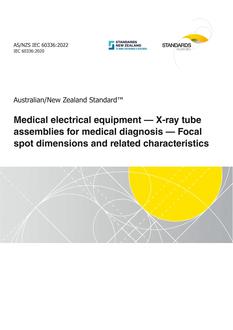 AS/NZS IEC 60336: 05/20/2022 Medical electrical equipment – X-ray tube assemblies for medical diagnosis – Focal spot dimensions and related characteristics