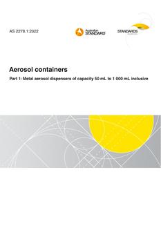 AS 2278.1: 07/21/2022 Aerosol containers, Part 1: Metal aerosol dispensers of capacity 50 mL to 1 000 mL inclusive