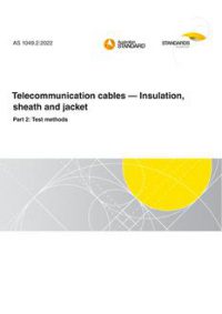 AS 1049.2: 05/06/2022 Telecommunication cables – Insulation, sheath and jacket, Part 2: Test methods AS 1049.2: 05/06/2022 Telecommunication cables – Insulation, sheath and jacket, Part 2: Test methods