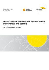 AS ISO 81001.1: 07/29/2022 Health software and health IT systems safety, effectiveness and security, Part 1: Principles and concepts