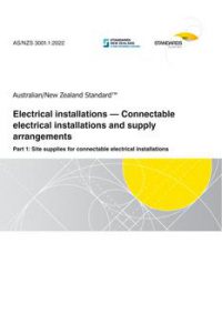 AS/NZS 3001.1: 11/18/2022 Electrical installations – Connectable electrical installations and supply arrangements, Part 1: Site supplies for connectable electrical installations