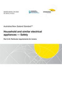AS/NZS 60335.2.44: 11/25/2022 Household and similar electrical appliances – Safety, Part 2.44: Particular requirements for ironers