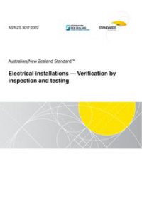 AS/NZS 3017: 12/02/2022 Electrical installations – Verification by inspection and testing