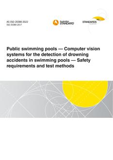AS ISO 20380: 12/02/2022 Public swimming pools – Computer vision systems for the detection of drowning accidents in swimming pools – Safety requirements and test methods
