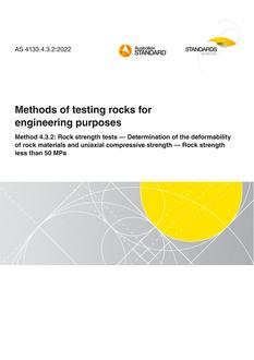 AS 4133.4.3.2: 12/09/2022 Methods of testing rocks for engineering purposes, Method 4.3.2: Rock strength tests – Determination of the deformability of rock materials and uniaxial compressive strength – Rock strength less than 50 MPa