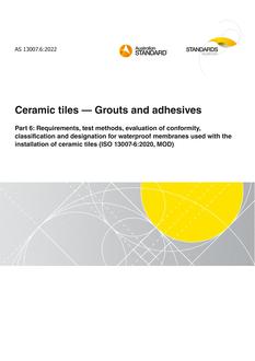AS 13007.6: 11/18/2022 Ceramic tiles – Grouts and adhesives, Part 6: Requirements, test methods, evaluation of conformity, classification and designation for waterproof membranes used with the installation of ceramic tiles (ISO 13007-6:2020, MOD)