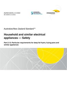 AS/NZS 60335.2.13: 11/25/2022 Household and similar electrical appliances – Safety, Part 2.13: Particular requirements for deep fat fryers, frying pans and similar appliances