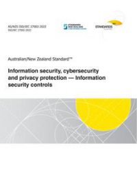 AS/NZS ISO/IEC 27002: 12/09/2022 Information security, cybersecurity and privacy protection – Information security controls