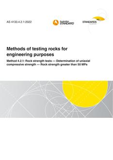 AS 4133.4.2.1: 12/09/2022 Methods of testing rocks for engineering purposes, Method 4.2.1: Rock strength tests – Determination of uniaxial compressive strength – Rock strength greater than 50 MPa
