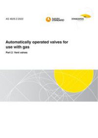 AS 4629.2: 12/16/2022 Automatically operated valves for use with gas, Part 2: Vent valves