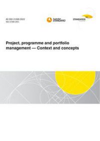 AS ISO 21500: 12/16/2022 Project, programme and portfolio management – Context and concepts
