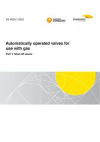 AS 4629.1: 12/16/2022 Automatically operated valves for use with gas, Part 1: Shut-off valves