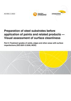 AS 8501.3: 12/23/2022 Preparation of steel substrates before application of paints and related products – Visual assessment of surface cleanliness, Part 3: Treatment grades of welds, edges and other areas with surface imperfections (ISO 8501-3:2006, MOD)