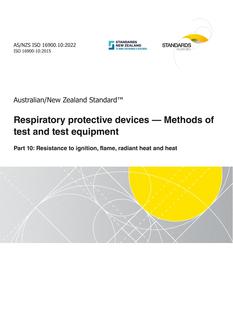 AS/NZS ISO 16900.10: 12/23/2022 Respiratory protective devices – Methods of test and test equipment, Part 10: Resistance to ignition, flame, radiant heat and heat AS/NZS ISO 16900.10: 12/23/2022 Respiratory protective devices – Methods of test and test equipment, Part 10: Resistance to ignition, flame, radiant heat and heat
