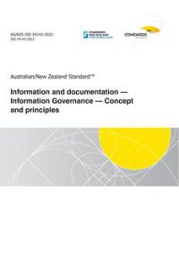 AS/NZS ISO 24143: 12/23/2022 Information and documentation – Information Governance – Concept and principles