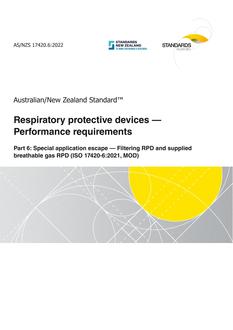 AS/NZS 17420.6: 12/23/2022 Respiratory protective devices – Performance requirements, Part 6: Special application escape – Filtering RPD and supplied breathable gas RPD (ISO 17420-6:2021, MOD)